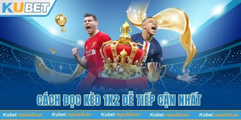 Cách đọc kèo 1x2 dễ tiếp cận nhất