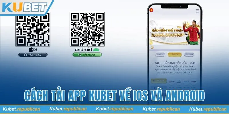 Cách tải app Kubet về iOS và Android đơn giản