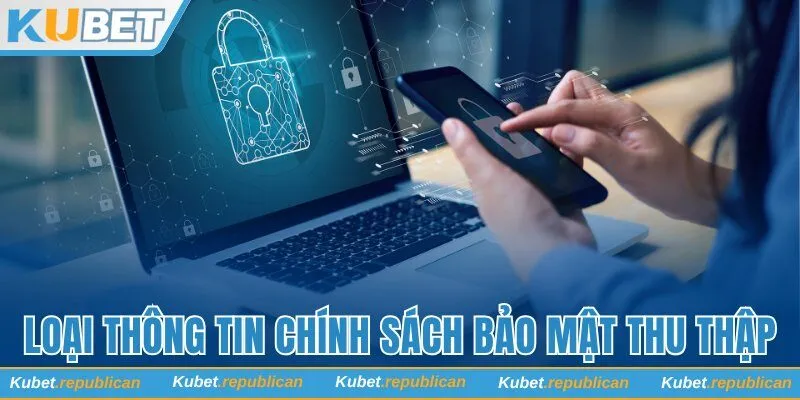 Loại thông tin mà chính sách bảo mật thu thập