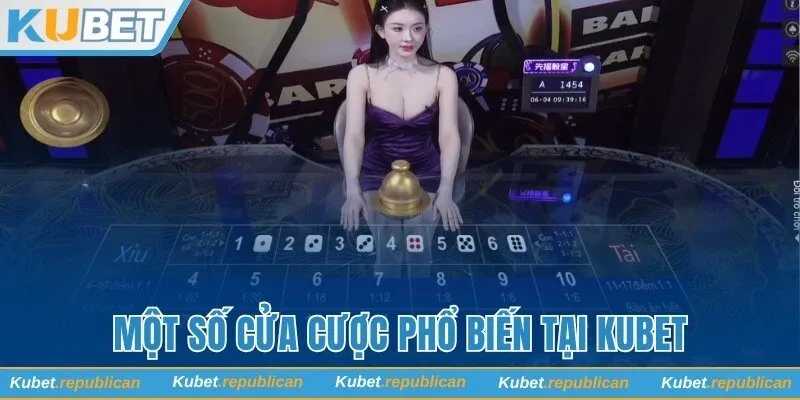 Một số cửa cược phổ biến tại Kubet