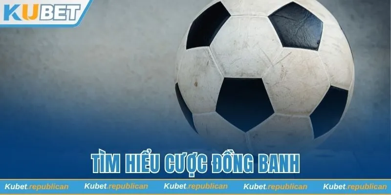 Tìm hiểu cược đồng banh