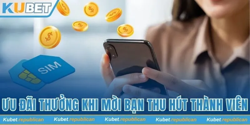 Ưu đãi thưởng khi mời bạn thu hút thành viên