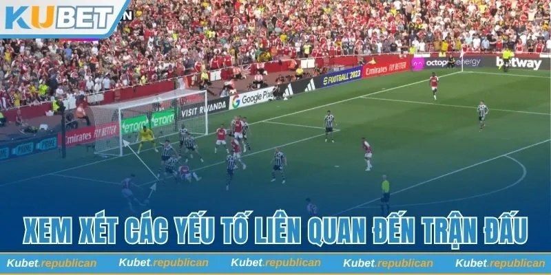 Xem xét những yếu tố có liên quan đến trận đấu