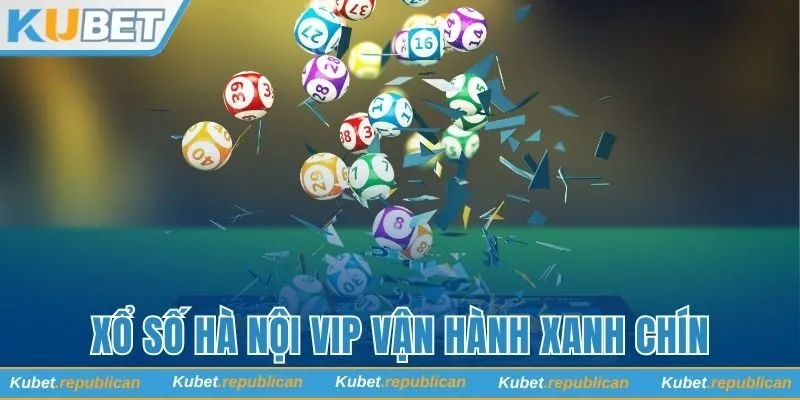 Xổ số Hà Nội Vip vận hành xanh chín
